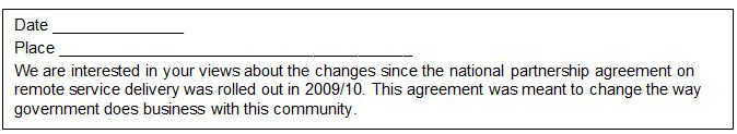 Image showing interview form with text: "We are interested in your views about the changes since the national partnership agreement on remote service delivery was rolled out in 2009/10. This agreement was meant to change the way government does business with this community."