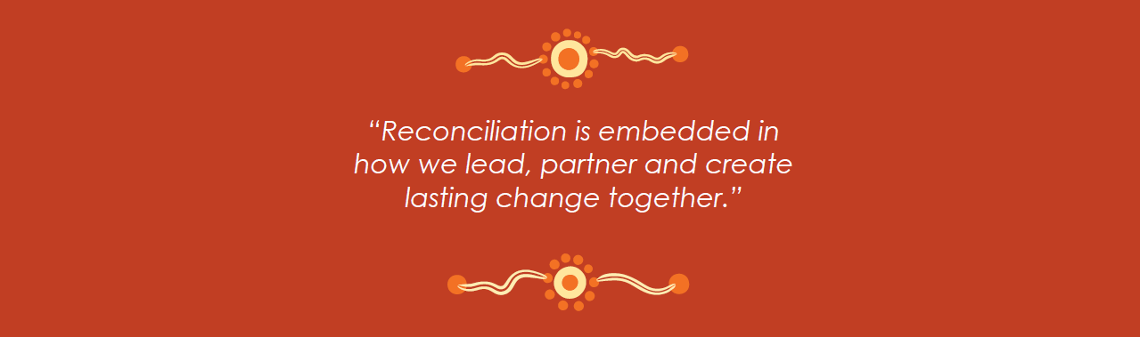 “Reconciliation is embedded in how we lead, partner and create lasting change together