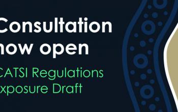 Consultation now open: CATSI Regulations Exposure Draft