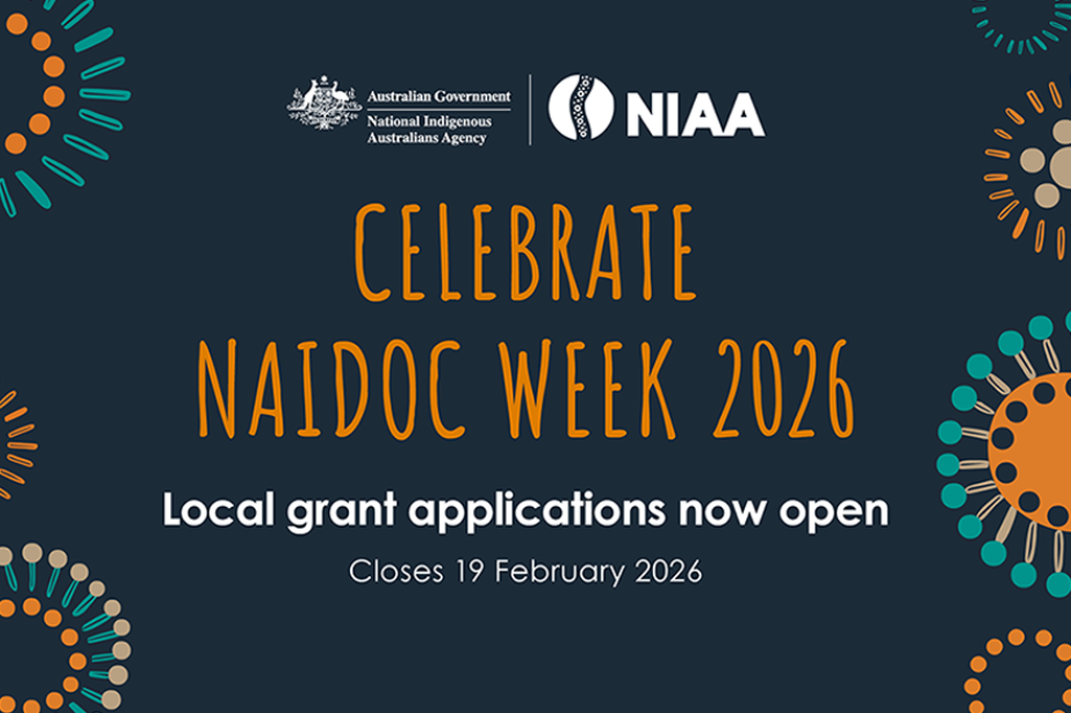 Celebrate NAIDOC Week 2026. Local grant applications now open. Closes 19 February 2026
