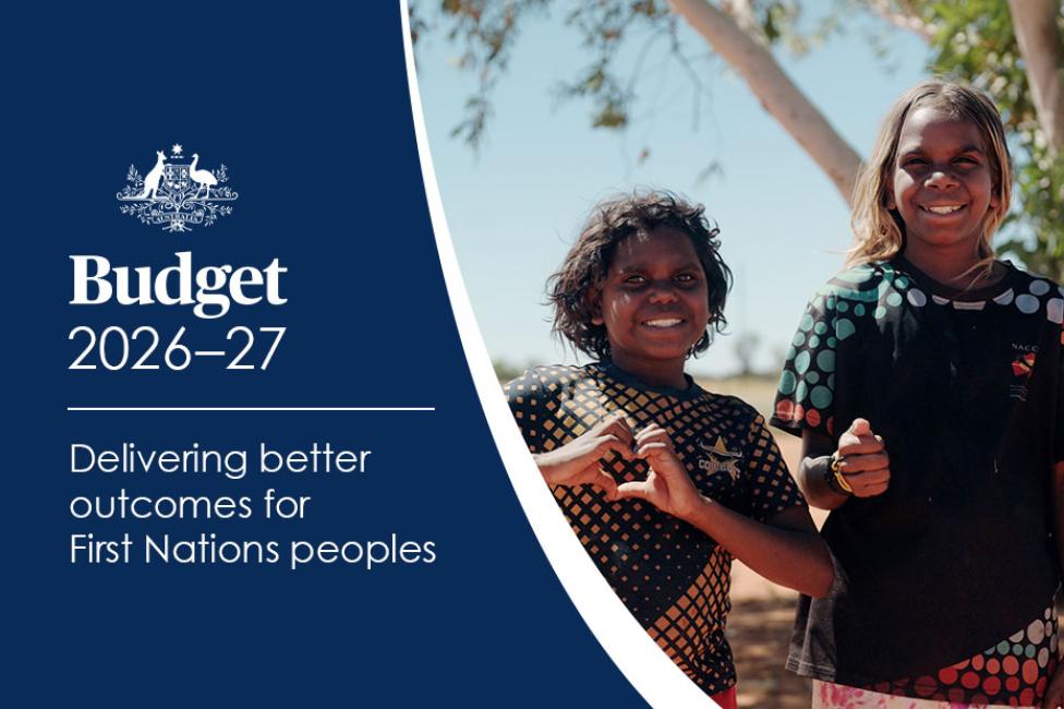 Budget 2026-27, delivering better outcomes for First Nations peoples