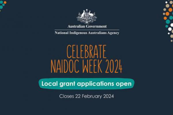 Celebrate NAIDOC Week 2024 - Local grant applications now open. Closes 22 February 2024