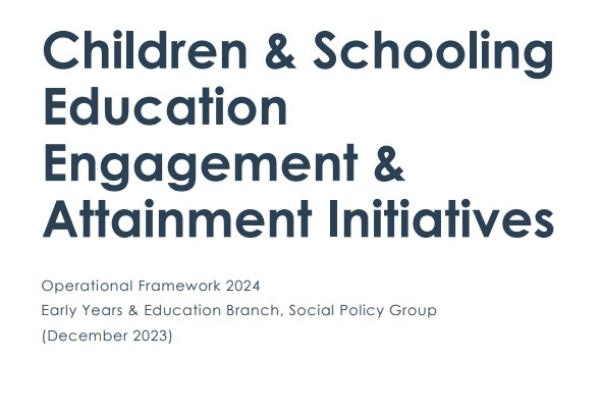 Children and Schooling, Education, Engagement and Attainment Initiatives Operational Framework 2024