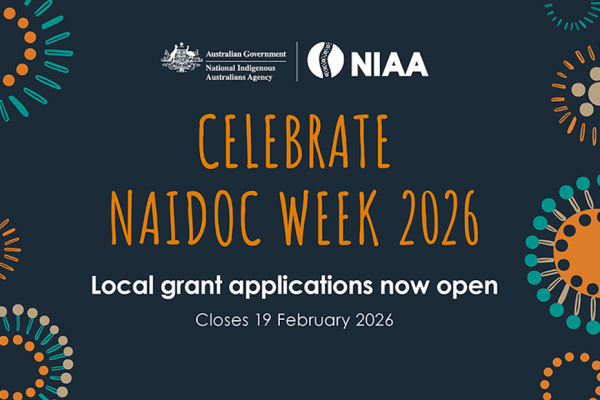 Celebrate NAIDOC Week 2026. Local grant applications now open. Closes 19 February 2026