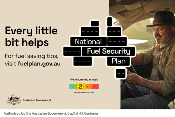 Every little bit helps. For fuel saving tips, visit fuelplan.gov.au. We're currently at level 2 of the National Fuel Security Plan