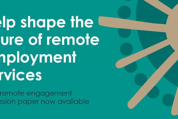 Help shape the future of remote employment servicse: New remote engagement discussion paper now available
