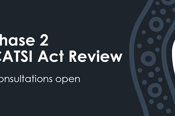 Phase 2 CATSI Act Review Consultations open