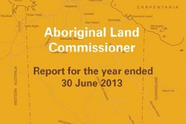 Aboriginal Land Commissioner Report - year ending 30 June 2013