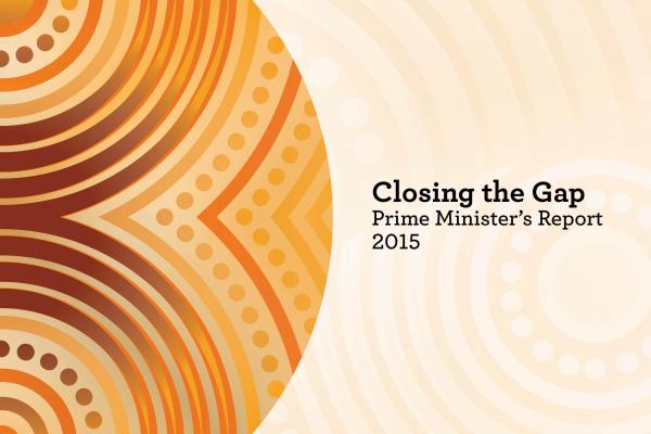 Closing the Gap - Prime Minister's Report 2015