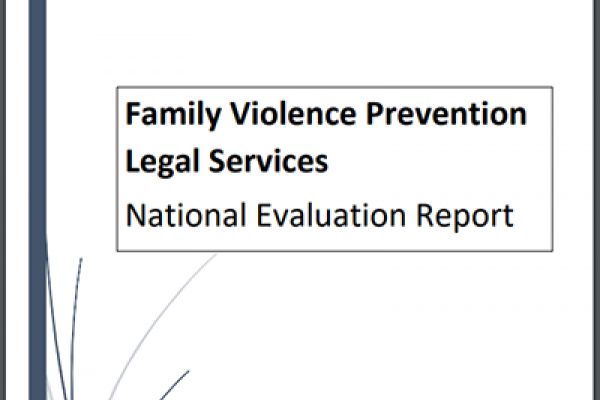 Family Violence Prevention Legal Services National Evaluation Report