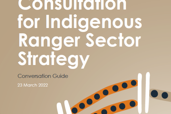 Consultation for Indigenous Ranger Sector Strategy – Conversation Guide