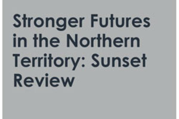 Stronger Futures in the Northern Territory: Sunset Review