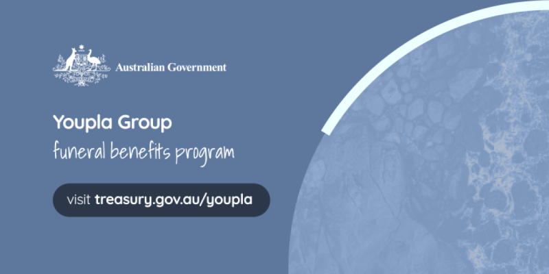 Youpla Group Funeral Benefits Program. Visit treasury.gov.au/youpla