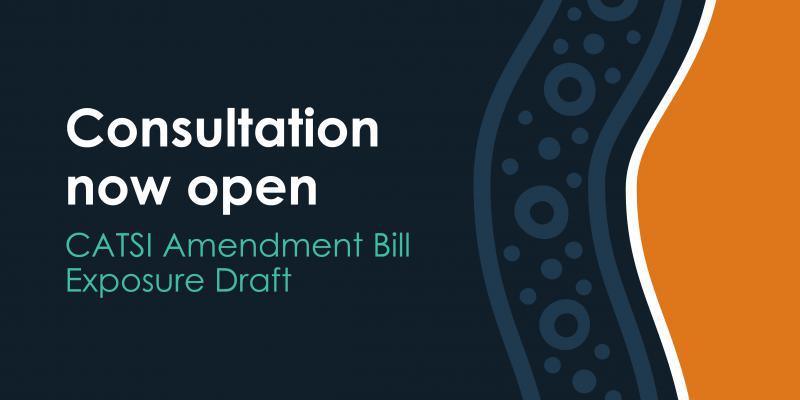Consultation now open: CATSI Amendment Bill Exposure Draft