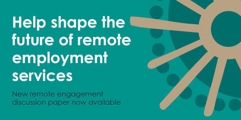 Help shape the future of remote employment servicse: New remote engagement discussion paper now available