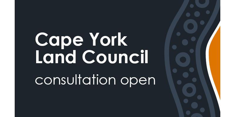Cape York Land Council consultation open
