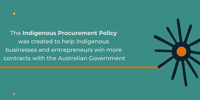 The Indigenous Procurement Policy was created to help Indigenous business and entrepreneurs win more contracts with the Australian Government