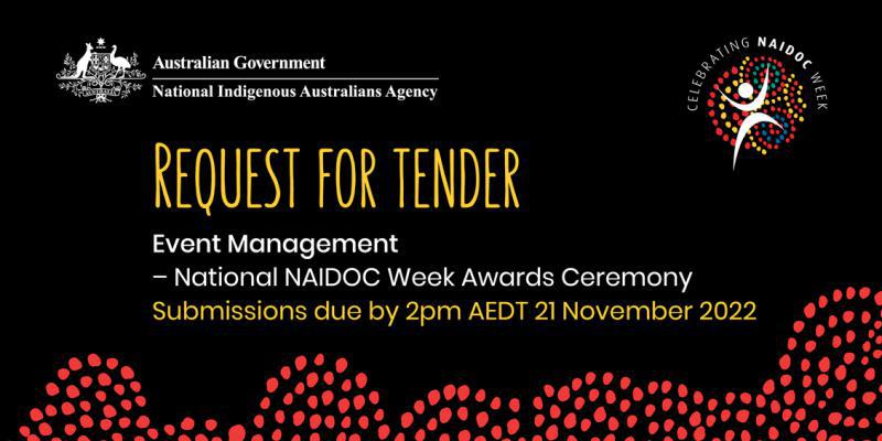 Request for Tender: Event Management - National NAIDOC Week Awards Ceremony. Submissions due by 2pm AEDT 21 November 2022