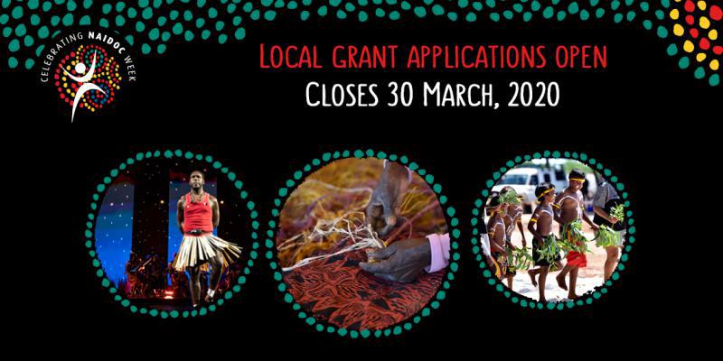 Celebrating NAIDOC Week: Local Grant Applications Open. Closes 30 March 2020