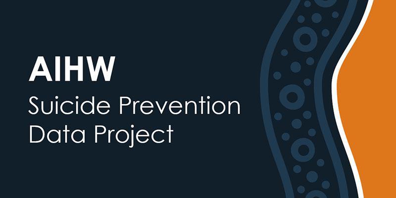 AIHW Suicide Prevention Data Project