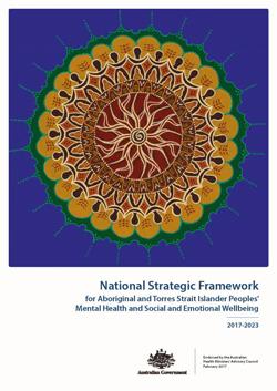 National Strategic Framework for Aboriginal and Torres Strait Islander Peoples’ Mental Health and Social and Emotional Wellbeing 2017-2023