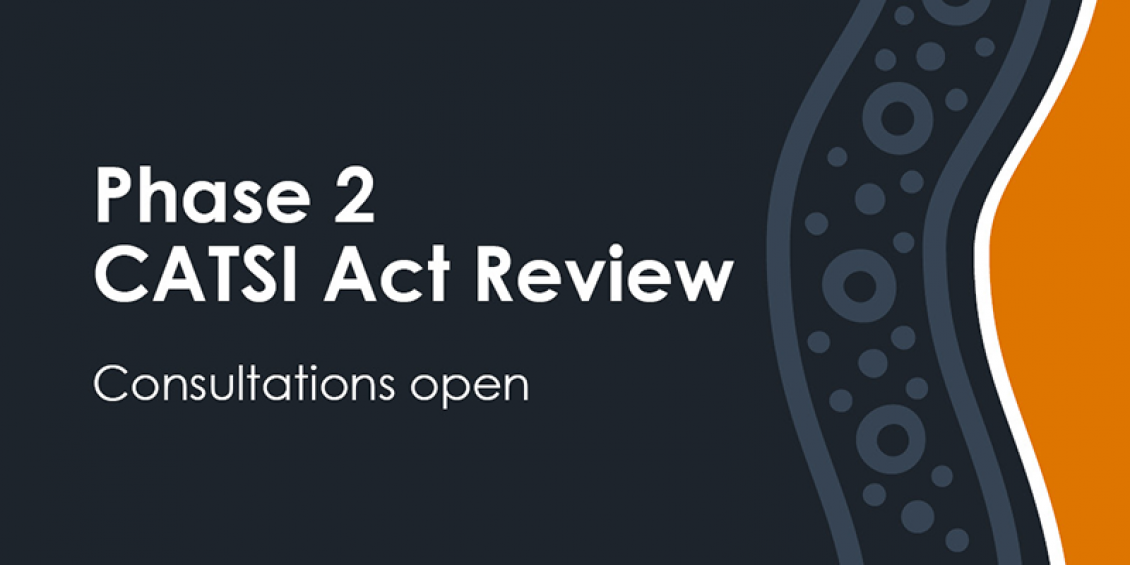 Phase 2 CATSI Act Review Consultations open