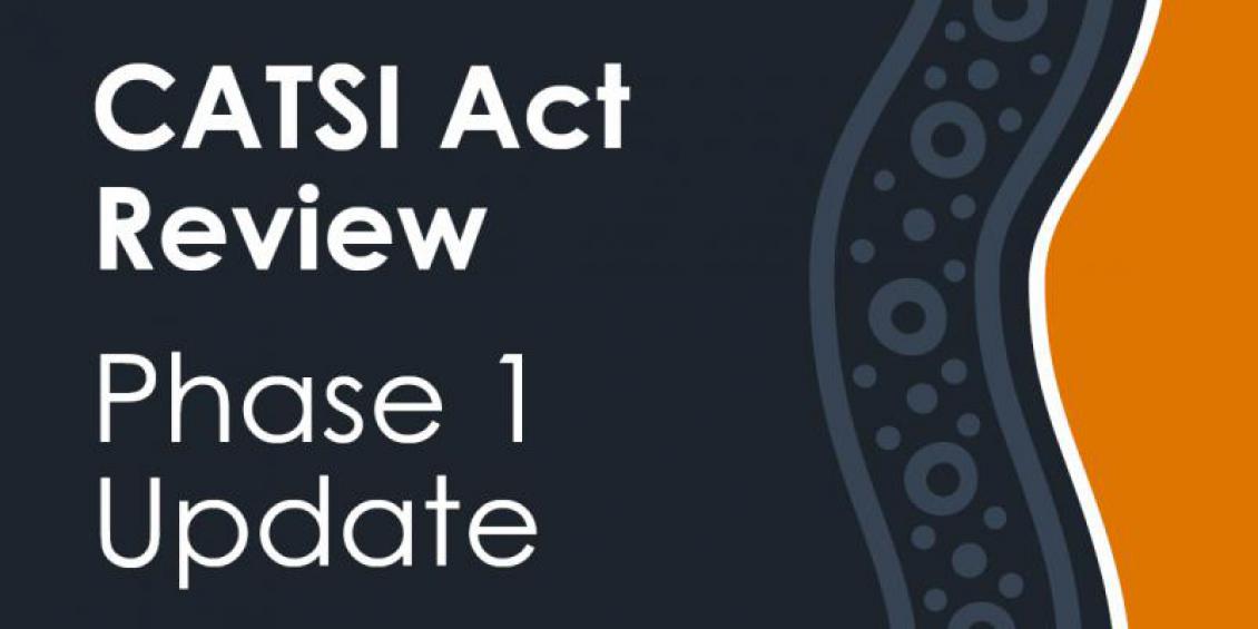 CATSI Act Review Phase 1 Update