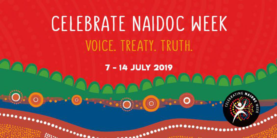 Celebrate NAIDOC Week. Voice. Treaty. Truth. 7 - 14 July 2019