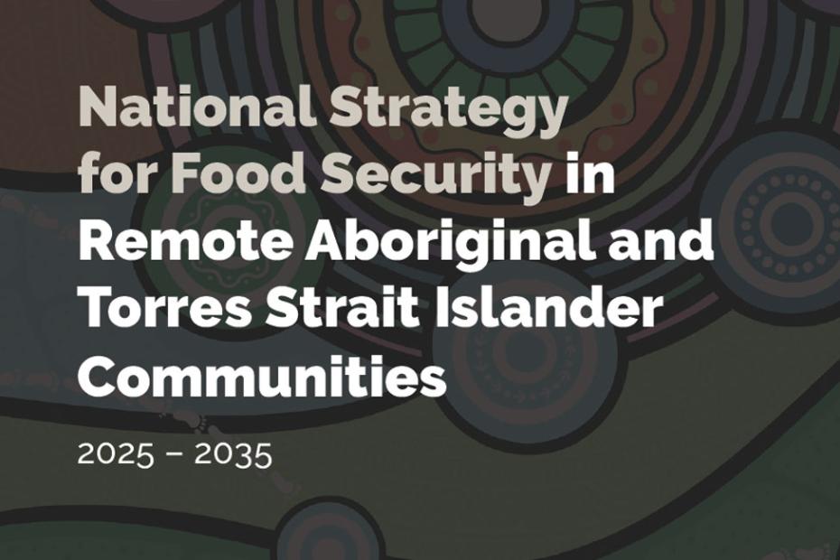 National Strategy for Food Security in Remote Aboriginal and Torres Strait Islander Communities 2025-2035