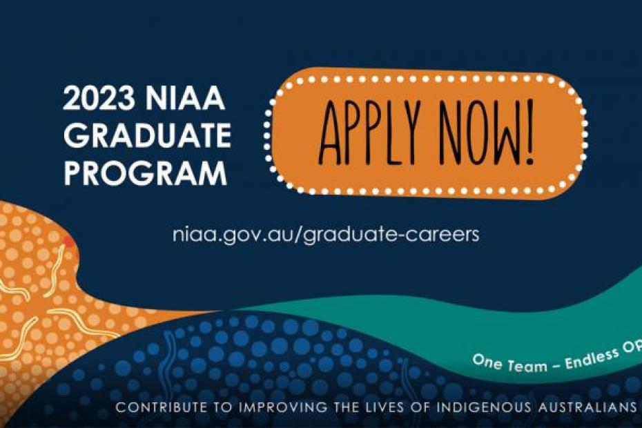 2023 NIAA Graduate Program. Apply Now - niaa.gov.au/graduate-careers. One Team - Endless Opportunities. Contribute to improving the lives of Indigenous Australians.