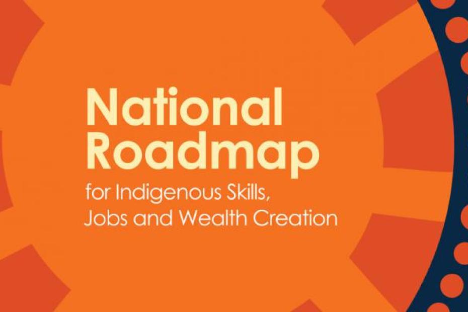 National Roadmap for Indigenous Skills, Jobs and Wealth Creation